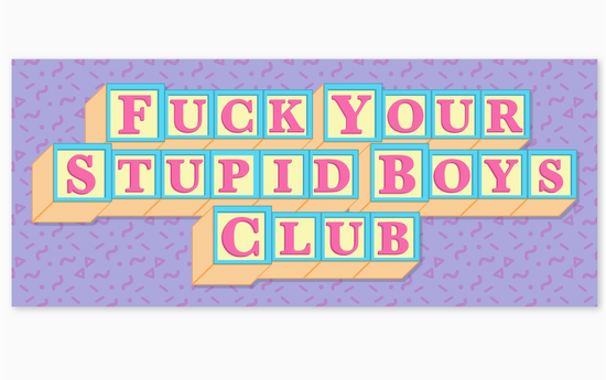 F*ck Your Stupid Boys Club Large Sticker