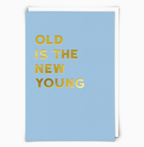 Old Is The New Young Card