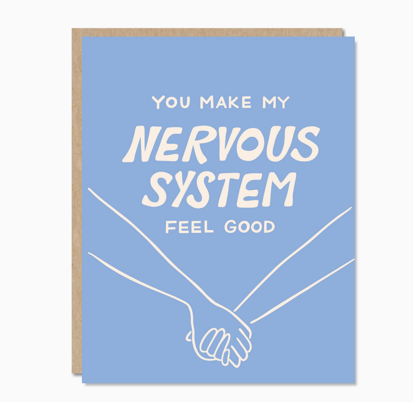 You Make My Nervous System Feel Good Card