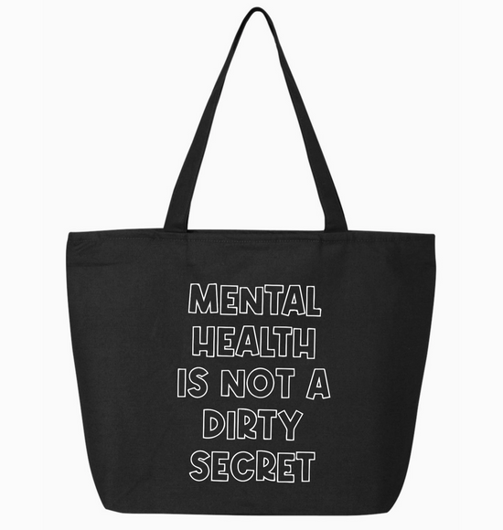 Mental Health Is Not A Dirty Secret Tote Bag