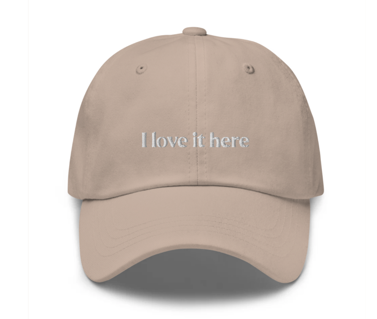 I Love It Here Dad Hat ( 2 Colors Available)