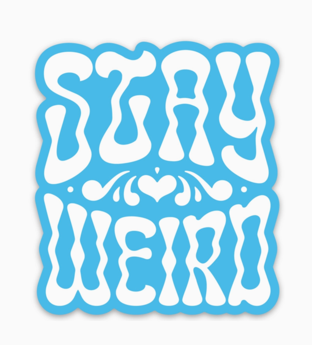 Stay Weird Sticker