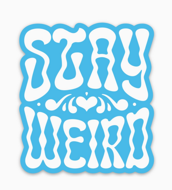 Stay Weird Sticker