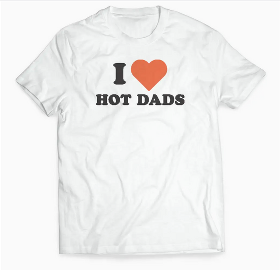 I <3 Hot Dads Unisex Tee