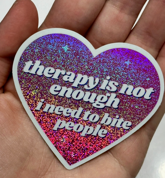 Therapy Is Not Enough I Need To Bite People Pink Glitter Sticker