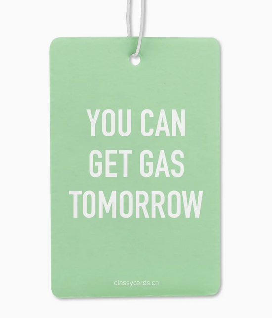 You Can Get Gas Tomorrow Air Freshener