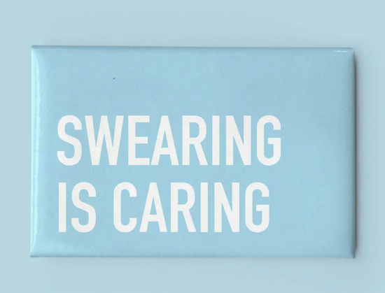 Swearing Is Caring Magnet