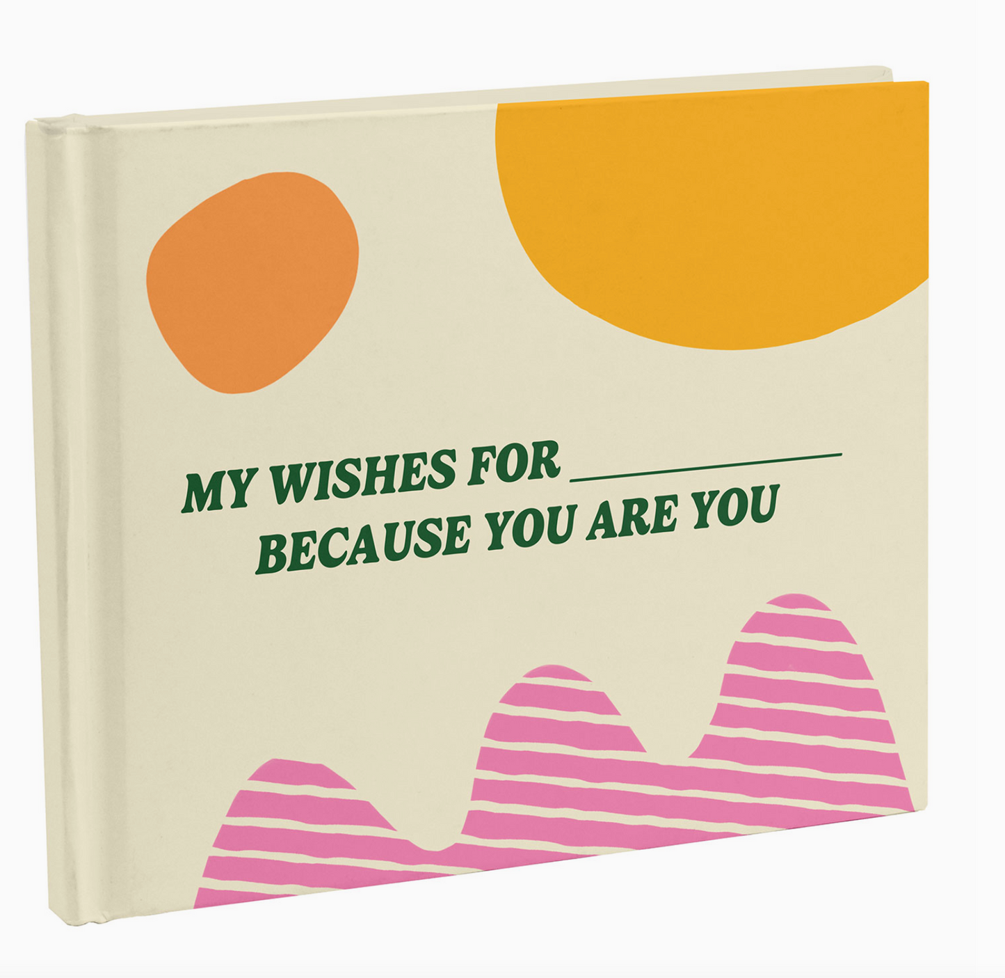 My Wishes For You Just Because You Are You Fill-in Book