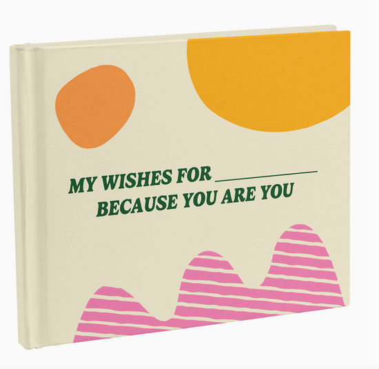 My Wishes For You Just Because You Are You Fill-in Book