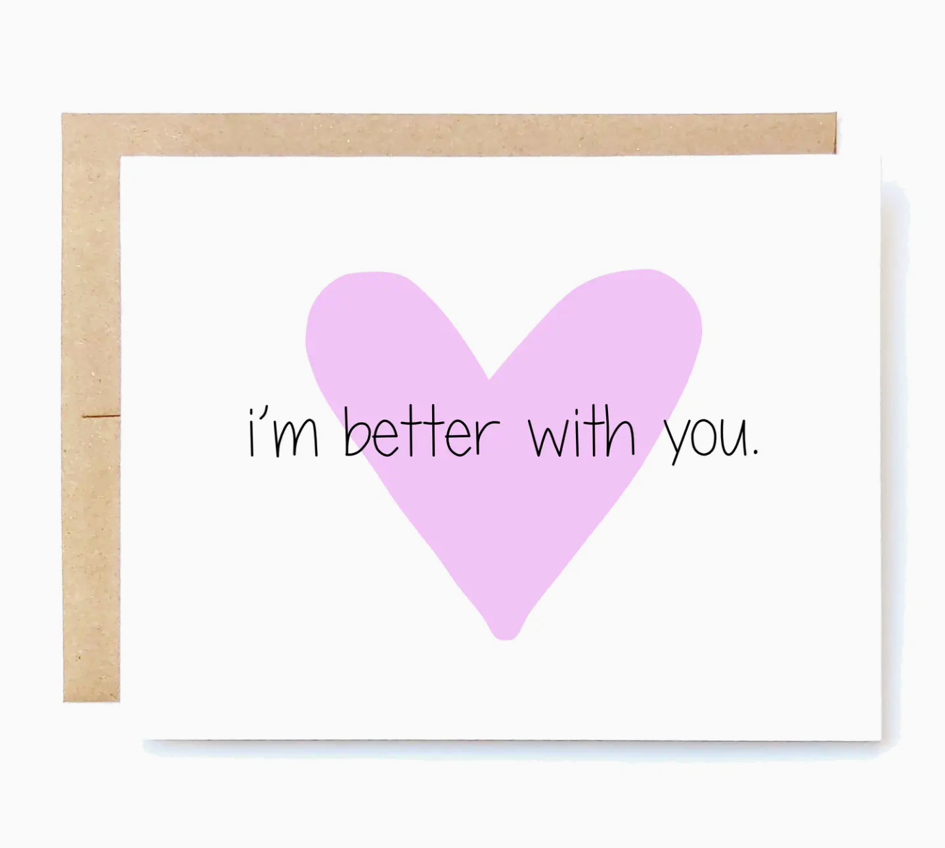 I'm Better With You Card