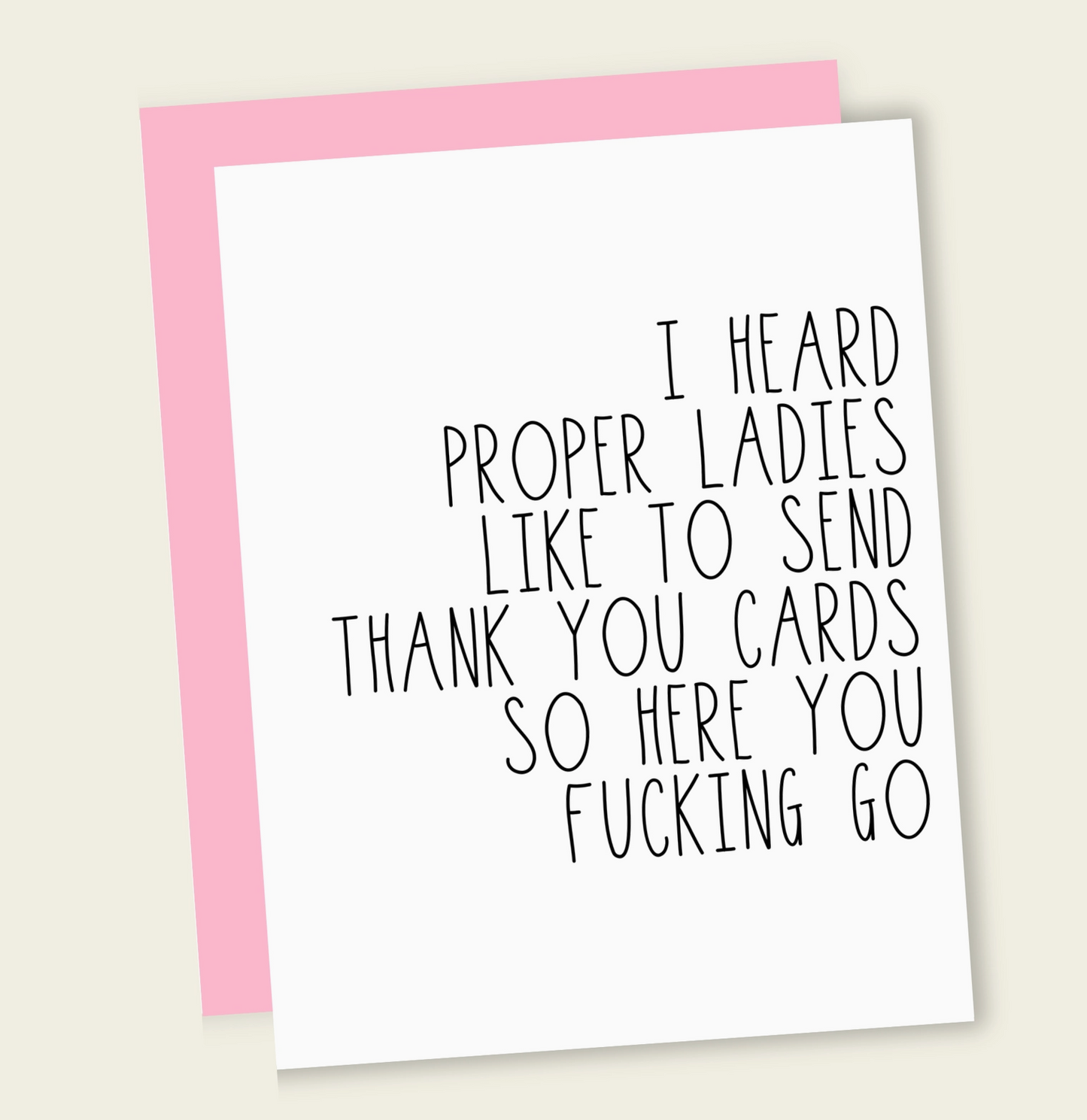 I Heard Proper Ladies Like To Send Thank You Cards So Here You F*cking Go Card