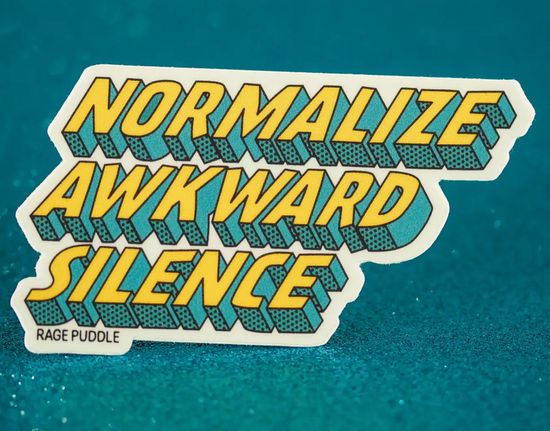 Normalize Awkward Silence Sticker