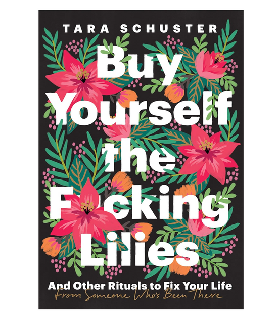 Buy Yourself the F*cking Lilies And Other Rituals to Fix Your Life, from Someone Who's Been There Book