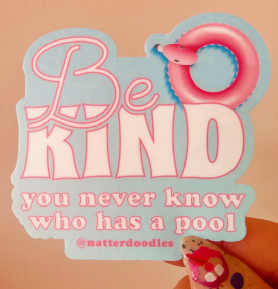 Be Kind You Never Know Who Has A Pool Sticker