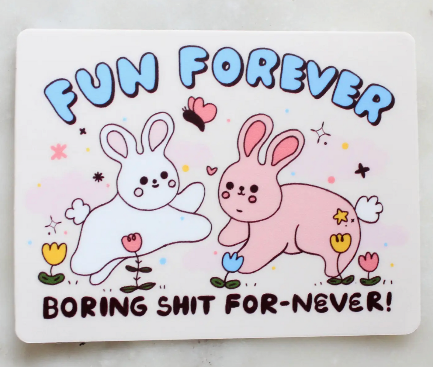 Fun Forever Boring Shit For-Never Sticker