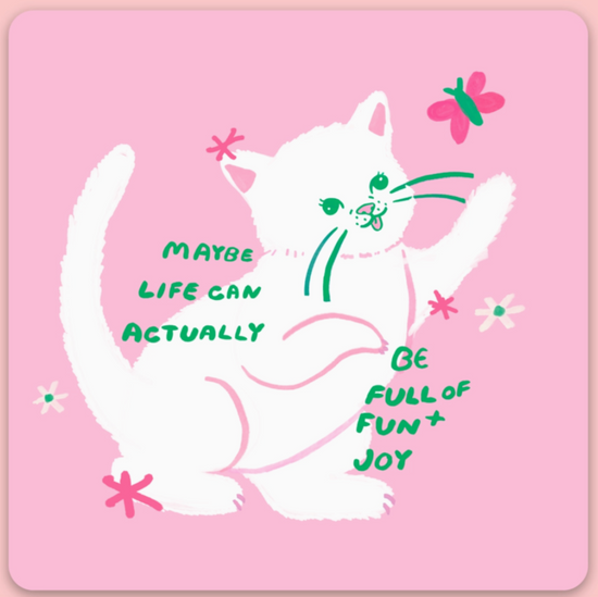 Maybe Life Can Actually Be Full Of Fun & Joy Sticker