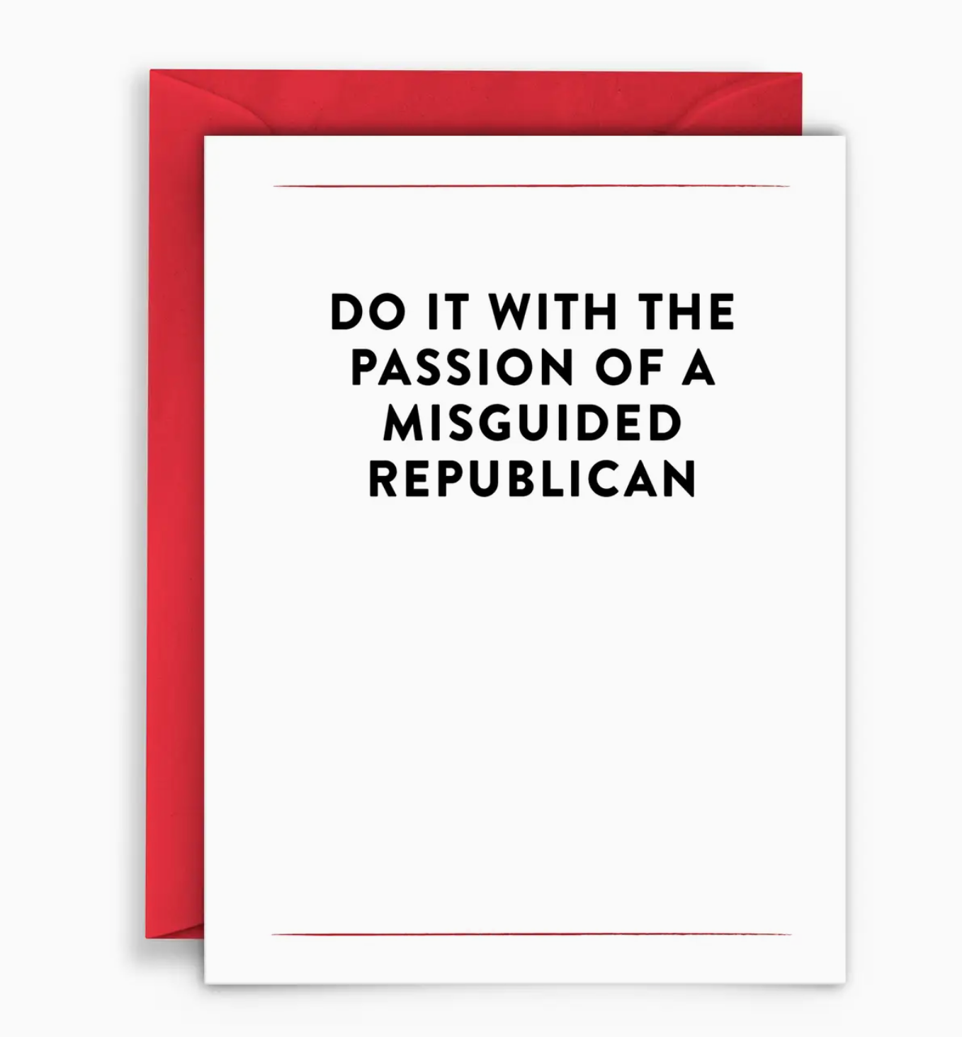 Do It With The Passion Of A Misguided Republican Card