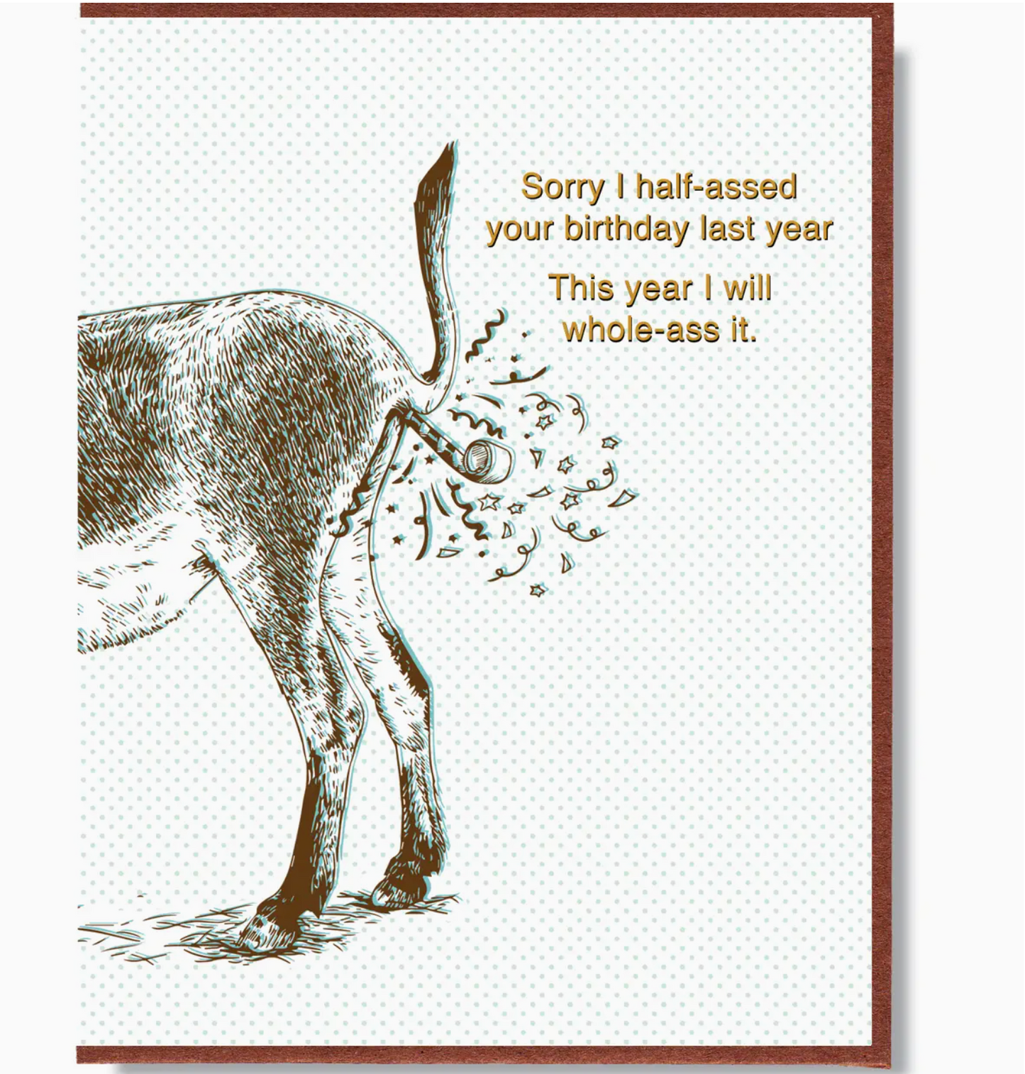 Sorry I Half-Assed Your Birthday Last Year Card