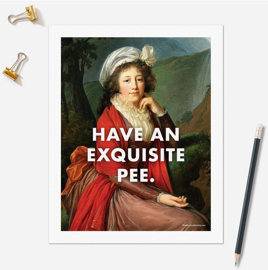 Have An Exquisite Pee Art Print