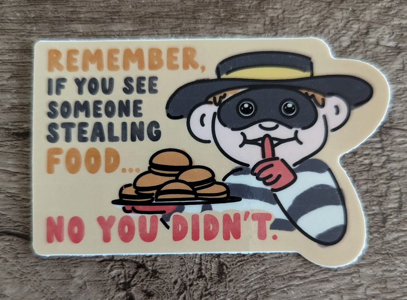 Remember, If You See Someone Stealing Food...No You Didn't Sticker