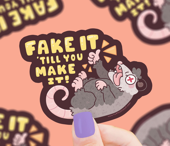 Fake It 'Till You Make It Sticker