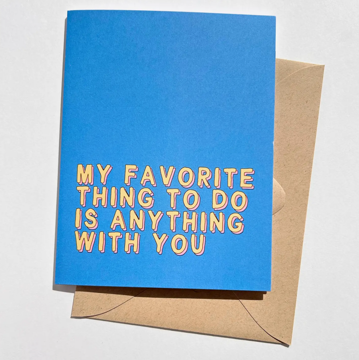 My Favorite Thing To Do Is Anything With You Card