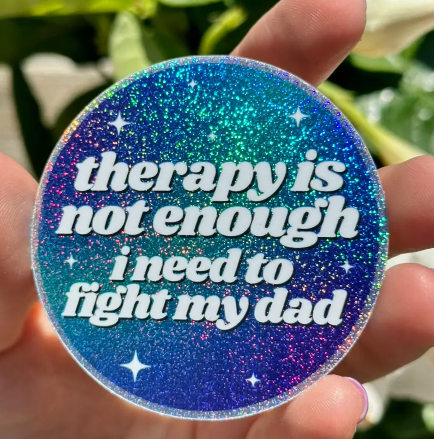 Therapy Is Not Enough I Need To Fight My Dad Glitter Sticker