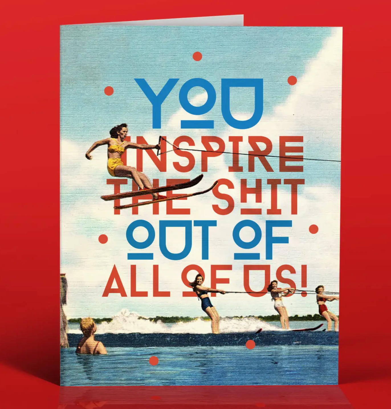 You Inspire The Shit Out Of All Of Us Card