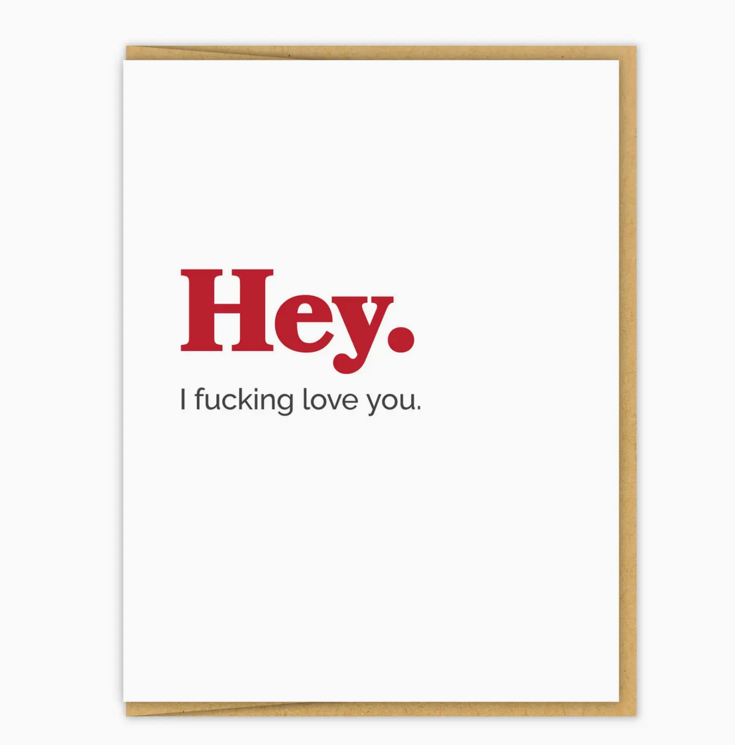 Hey. I Fucking Love You Card