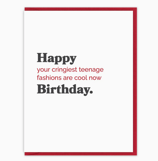 Happy Your Cringiest Teenage Fashions Are Cool Now Birthday Card