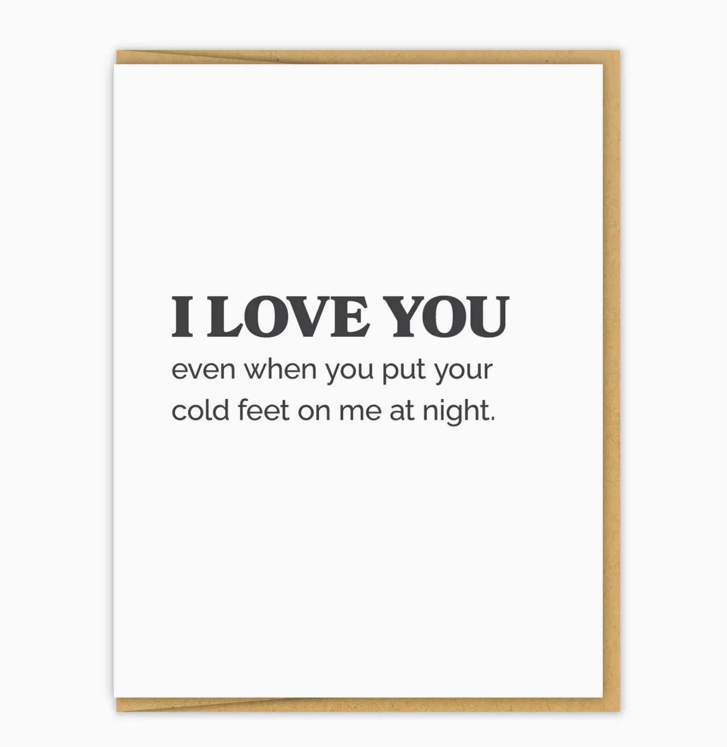 I Love You Even When You Put Your Cold Feet On Me At Night Card