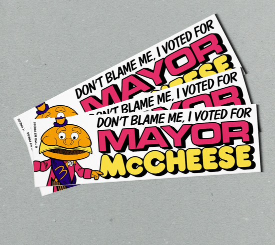 Don't Blame Me, I Voted For Mayor Mccheese Bumper Sticker