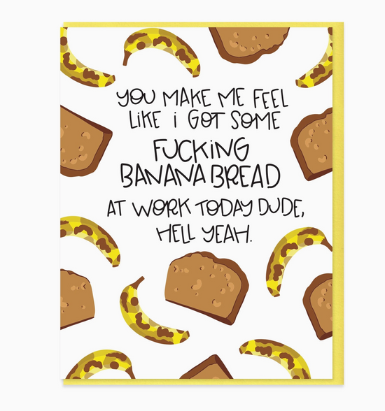 monsters at work banana bread You Make Me Feel Like I Got Some Fucking Banana Bread At Work Today Dude, Hell Yeah Card