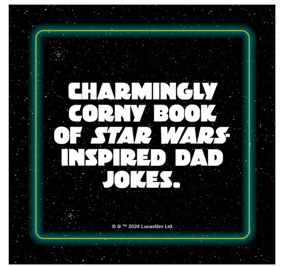 Star Wars: Dad Jokes: The Best Worst Jokes and Puns from a Galaxy Far, Far Away . . . Book - 128 pages