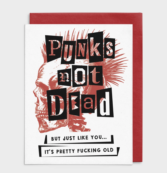 Punks Not Dead But Just Like You...It's Pretty Fucking Old Card