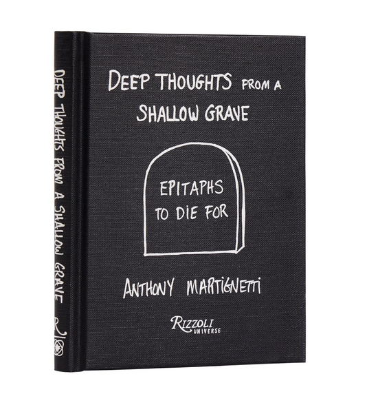 Deep Thoughts from a Shallow Grave: Epitaphs to Die For Book - 112 pages