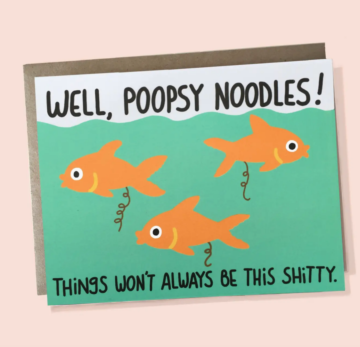 Well, Poopsy Noodles! Things Won't Always Be This Shitty Card