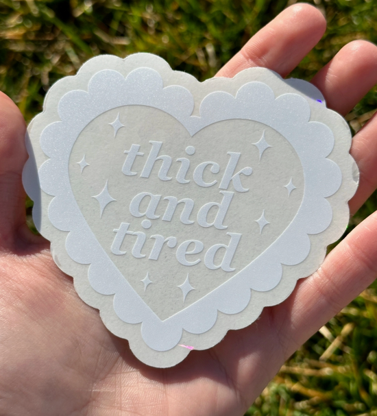 Thick And Tired Suncatcher Decal