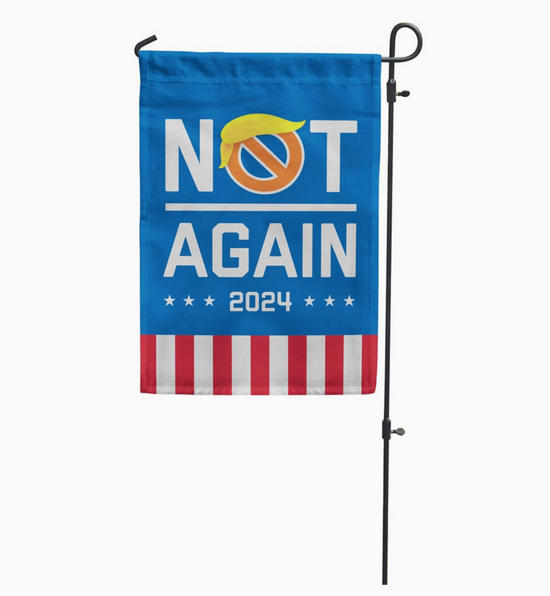 Not Again 2024 Garden Flag