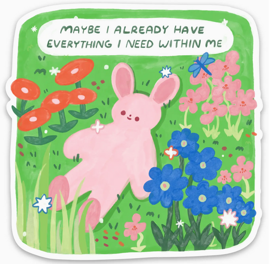 Maybe I Already Have Everything I Need Within Me Sticker