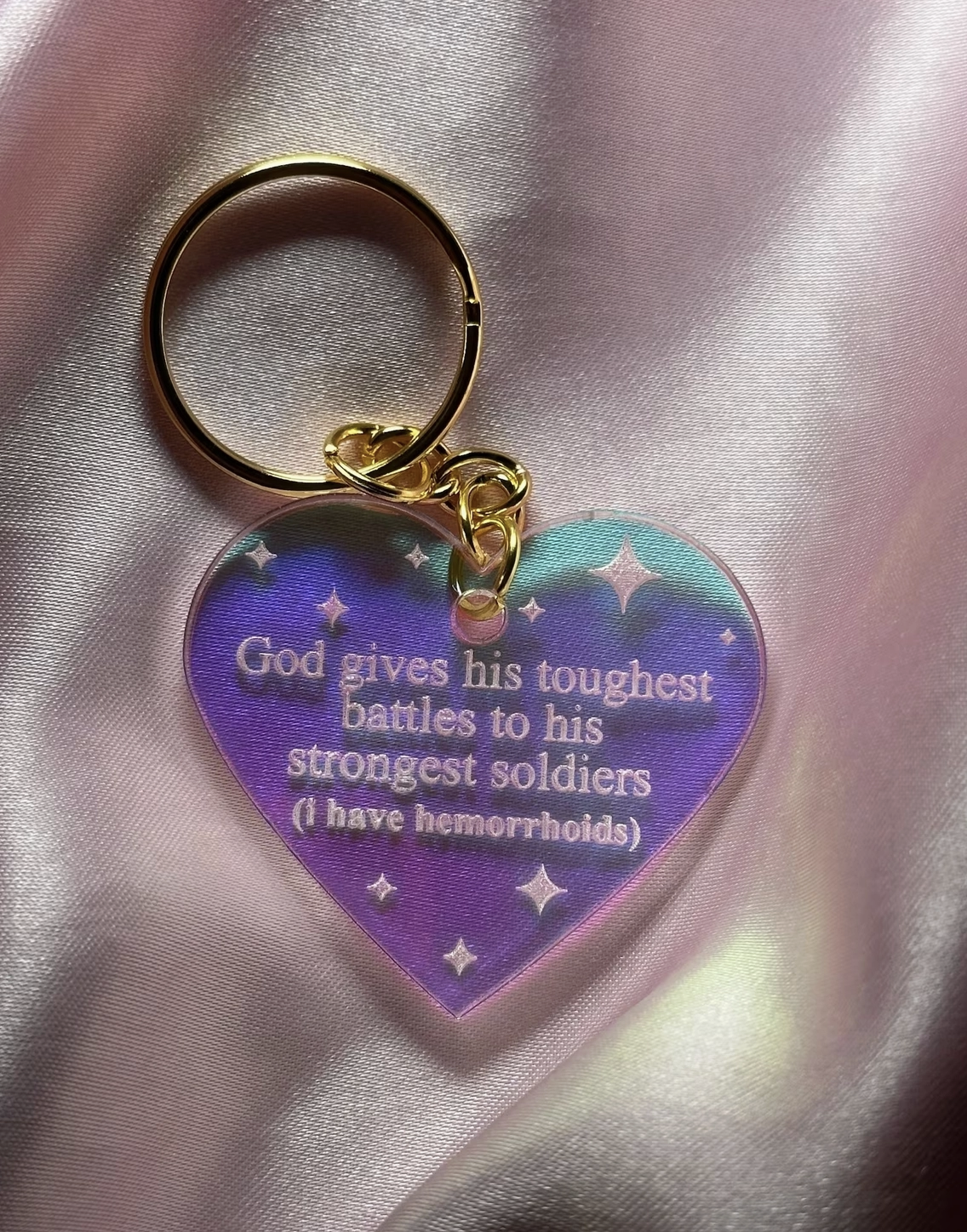 God Gives His Toughest Battles To His Stronger Soldiers (I Have Hemorrhoids) Acrylic Iridescent Keychain