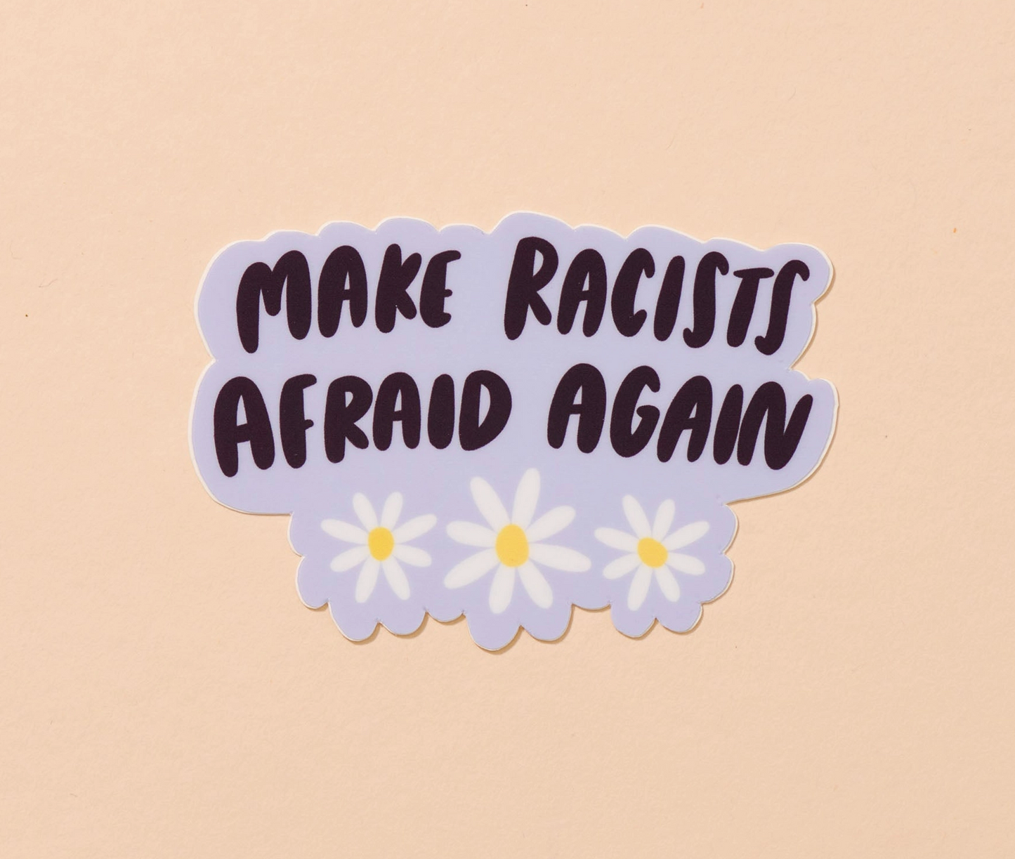 Make Racists Afraid Again Sticker