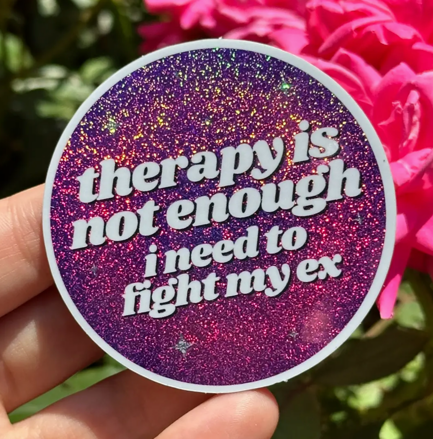 Therapy Is Not Enough I Need To Fight My Ex Glitter Sticker