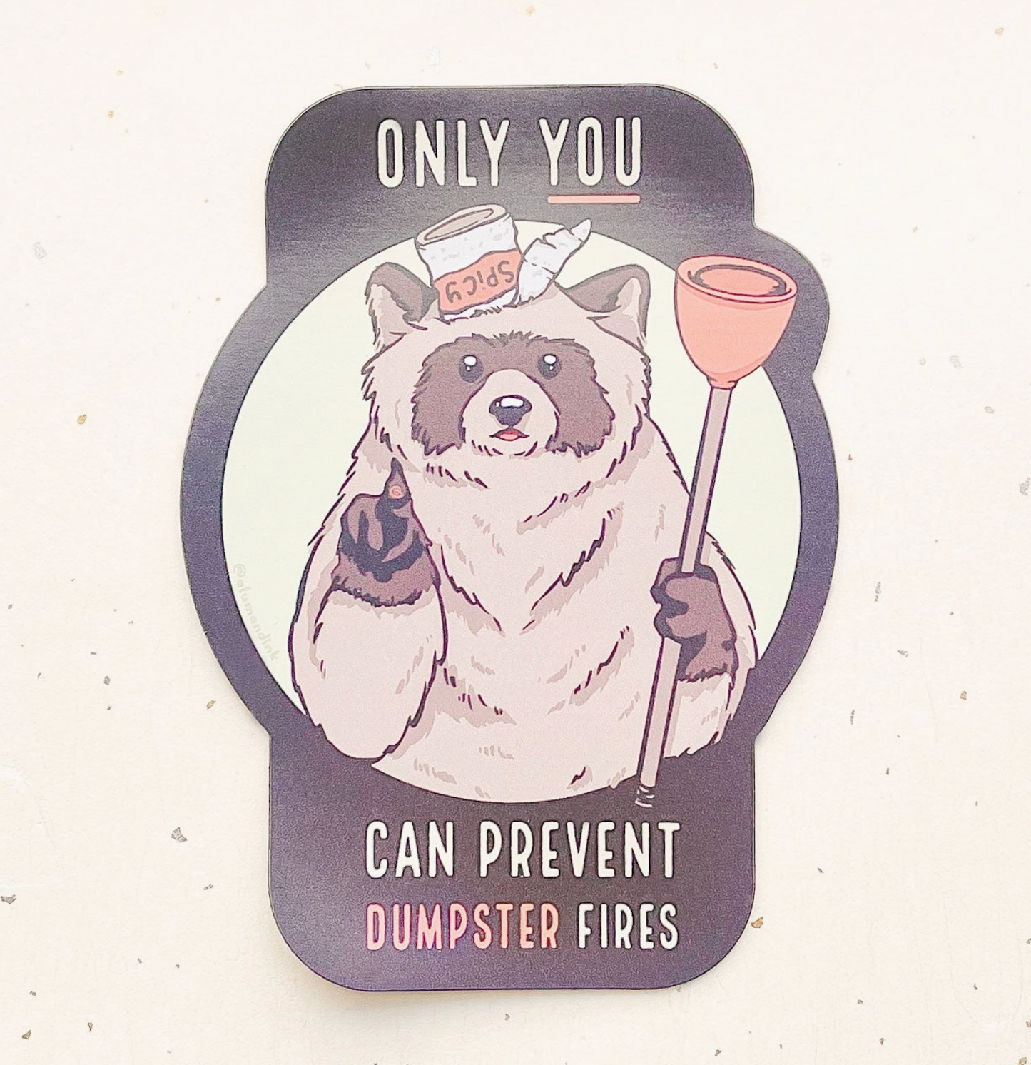 Only You Can Prevent Dumpster Fires Magnet