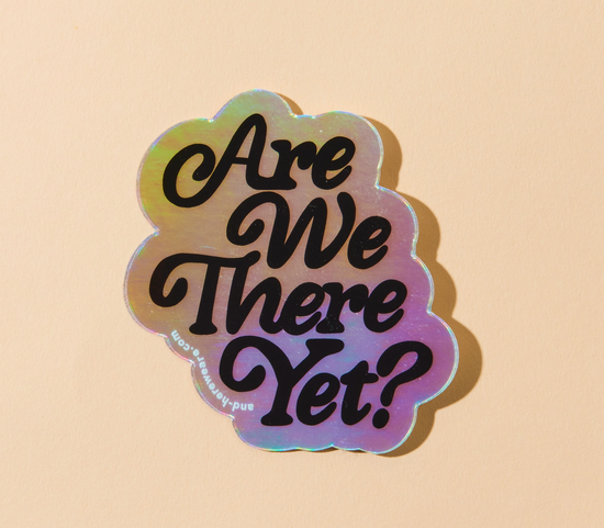 Are We There Yet Holographic Sticker