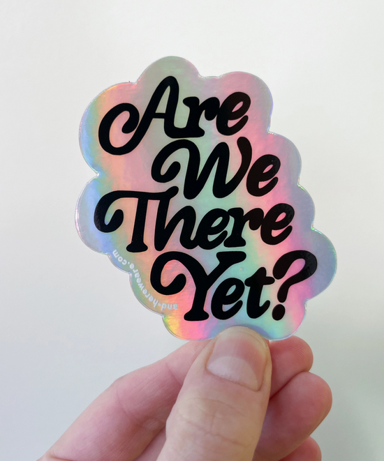 Are We There Yet Holographic Sticker