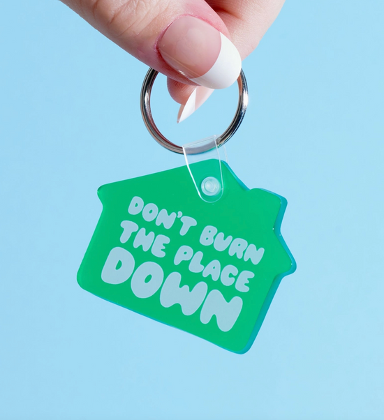 Don't Burn The Place Down Keychain