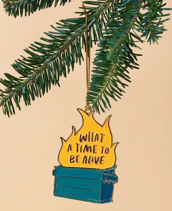 What A Time To Be Alive Dumpster Fire Ornament