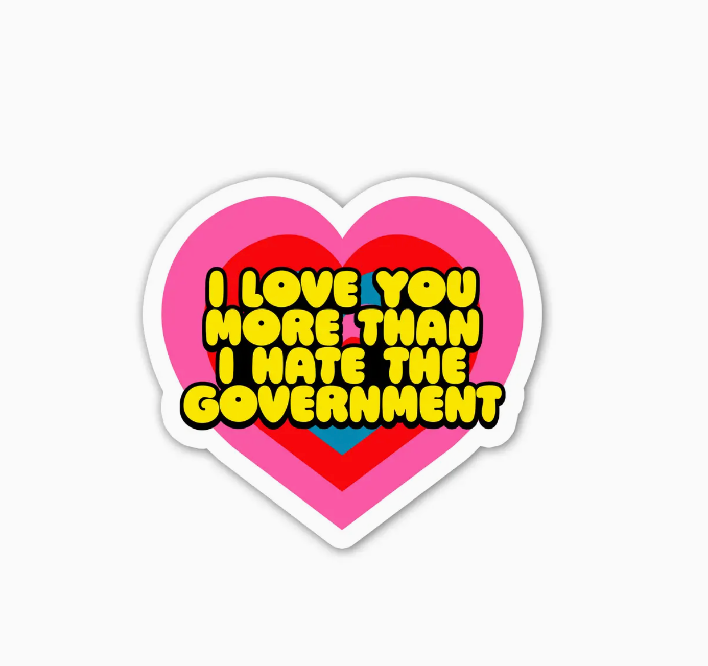 I Love You More Than I Hate The Government Mini Sticker