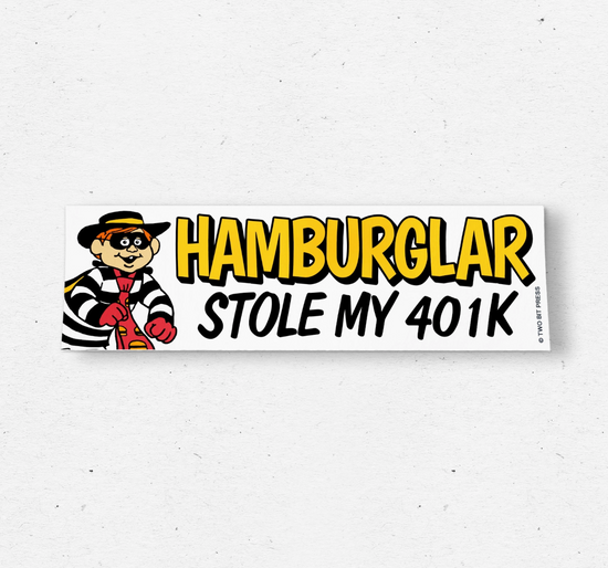 Hamburglar Stole My 401k Bumper Sticker